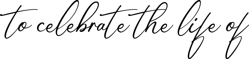 to celebrate the life of